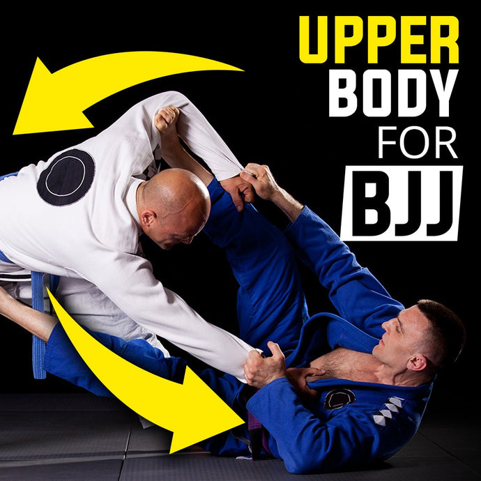 Upper Body Strength Training for BJJ