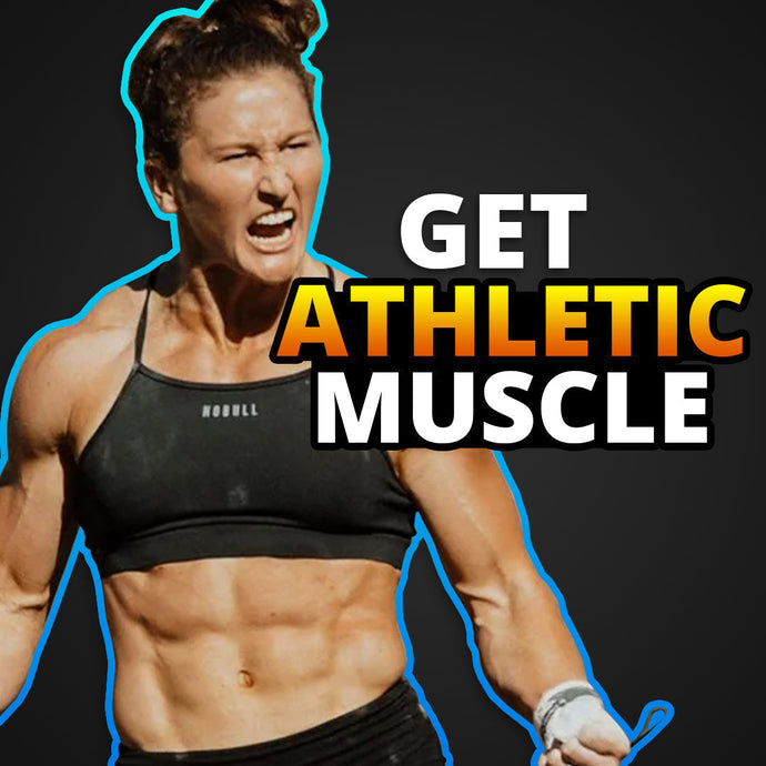How to Build Athletic Muscle
