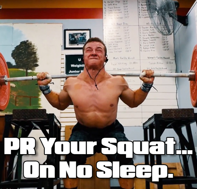 PR Your Squat...On No Sleep