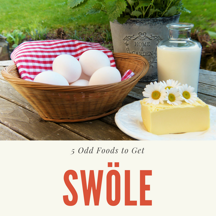 Five Odd Foods to Get Swöle