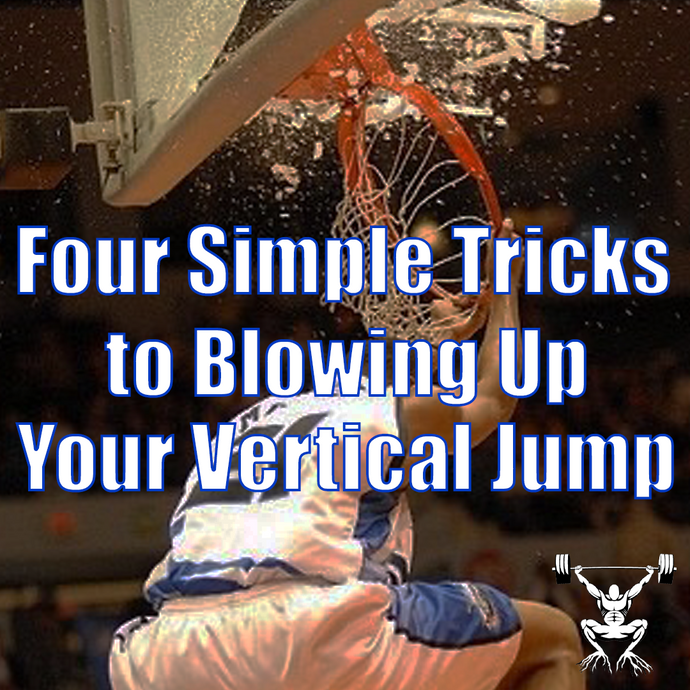 Four Simple Tricks to Blowing Up Your Vertical Jump