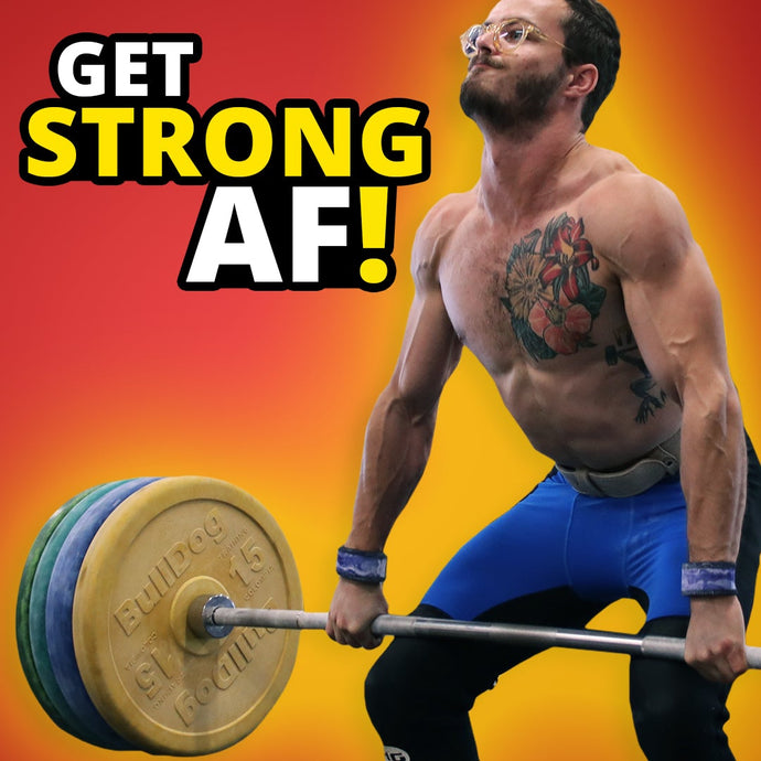 How to Get Strong AF