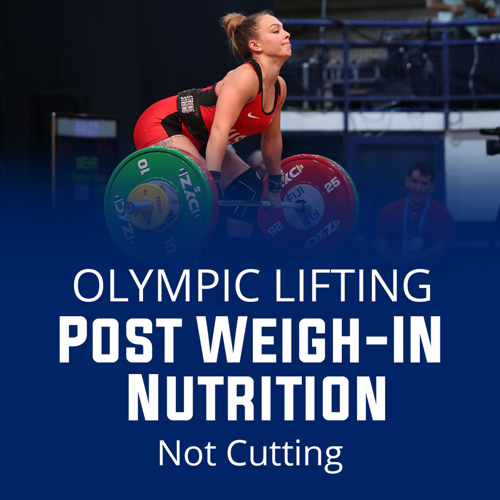 Post Weigh In Nutrition For Olympic Lifting (No Weight cut)
